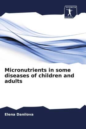 Danilova |  Micronutrients in some diseases of children and adults | Buch |  Sack Fachmedien