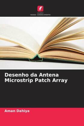 Dahiya |  Desenho da Antena Microstrip Patch Array | Buch |  Sack Fachmedien