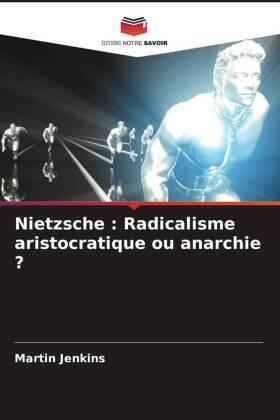 Jenkins |  Nietzsche : Radicalisme aristocratique ou anarchie ? | Buch |  Sack Fachmedien