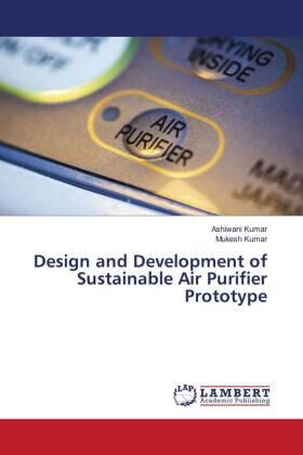 Kumar |  Design and Development of Sustainable Air Purifier Prototype | Buch |  Sack Fachmedien