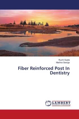Gupta / George |  Fiber Reinforced Post In Dentistry | Buch |  Sack Fachmedien