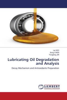 Wei / Chen / Jin |  Lubricating Oil Degradation and Analysis | Buch |  Sack Fachmedien