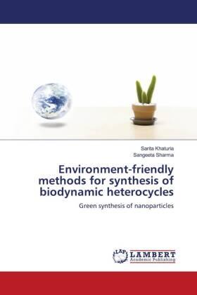 Khaturia / Sharma |  Environment-friendly methods for synthesis of biodynamic heterocycles | Buch |  Sack Fachmedien