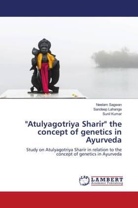 Sagwan / Lahange / Kumar |  "Atulyagotriya Sharir" the concept of genetics in Ayurveda | Buch |  Sack Fachmedien