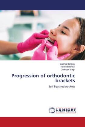 Beniwal / Bansal / Singh |  Progression of orthodontic brackets | Buch |  Sack Fachmedien