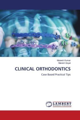 Kumar / Goyal |  CLINICAL ORTHODONTICS | Buch |  Sack Fachmedien