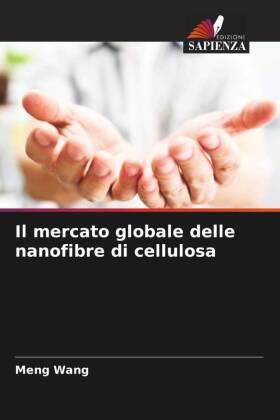 Wang |  Il mercato globale delle nanofibre di cellulosa | Buch |  Sack Fachmedien