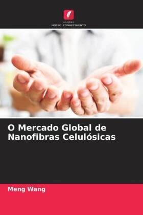 Wang |  O Mercado Global de Nanofibras Celulósicas | Buch |  Sack Fachmedien