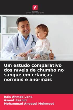 Lone / Rashid / Mehmood |  Um estudo comparativo dos níveis de chumbo no sangue em crianças normais e anormais | Buch |  Sack Fachmedien