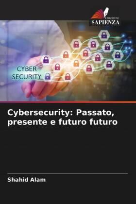 Alam |  Cybersecurity: Passato, presente e futuro futuro | Buch |  Sack Fachmedien