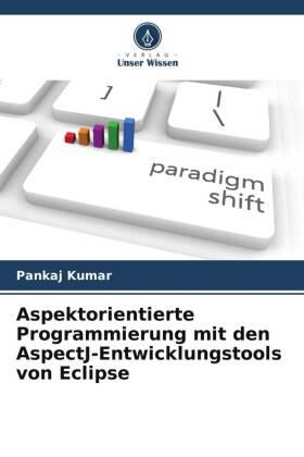 Kumar |  Aspektorientierte Programmierung mit den AspectJ-Entwicklungstools von Eclipse | Buch |  Sack Fachmedien