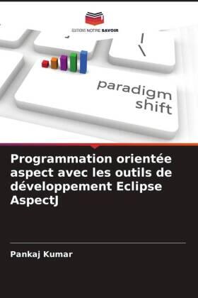 Kumar |  Programmation orientée aspect avec les outils de développement Eclipse AspectJ | Buch |  Sack Fachmedien