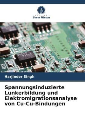 Singh |  Spannungsinduzierte Lunkerbildung und Elektromigrationsanalyse von Cu-Cu-Bindungen | Buch |  Sack Fachmedien