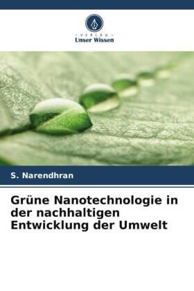 Narendhran / Manikandan / Shakila |  Grüne Nanotechnologie in der nachhaltigen Entwicklung der Umwelt | Buch |  Sack Fachmedien