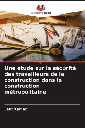 Kumar |  Une étude sur la sécurité des travailleurs de la construction dans la construction métropolitaine | Buch |  Sack Fachmedien