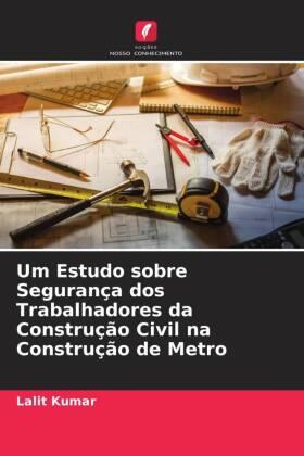 Kumar |  Um Estudo sobre Segurança dos Trabalhadores da Construção Civil na Construção de Metro | Buch |  Sack Fachmedien