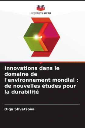 Shvetsova |  Innovations dans le domaine de l'environnement mondial : de nouvelles études pour la durabilité | Buch |  Sack Fachmedien