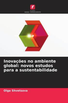 Shvetsova |  Inovações no ambiente global: novos estudos para a sustentabilidade | Buch |  Sack Fachmedien