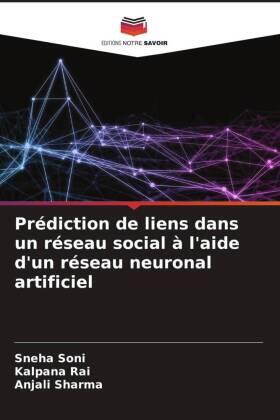 Soni / Rai / Sharma |  Prédiction de liens dans un réseau social à l'aide d'un réseau neuronal artificiel | Buch |  Sack Fachmedien