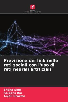 Soni / Rai / Sharma |  Previsione dei link nelle reti sociali con l'uso di reti neurali artificiali | Buch |  Sack Fachmedien