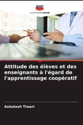 Tiwari |  Attitude des élèves et des enseignants à l'égard de l'apprentissage coopératif | Buch |  Sack Fachmedien