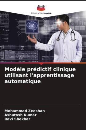 Zeeshan / Kumar / Shekhar |  Modèle prédictif clinique utilisant l'apprentissage automatique | Buch |  Sack Fachmedien