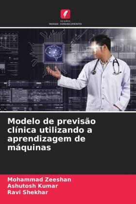 Zeeshan / Kumar / Shekhar |  Modelo de previsão clínica utilizando a aprendizagem de máquinas | Buch |  Sack Fachmedien