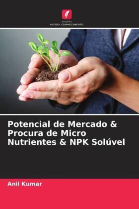 Kumar |  Potencial de Mercado & Procura de Micro Nutrientes & NPK Solúvel | Buch |  Sack Fachmedien