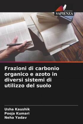 Kaushik / Kumari / Yadav |  Frazioni di carbonio organico e azoto in diversi sistemi di utilizzo del suolo | Buch |  Sack Fachmedien