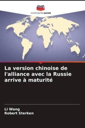 Wang / Sterken |  La version chinoise de l'alliance avec la Russie arrive à maturité | Buch |  Sack Fachmedien