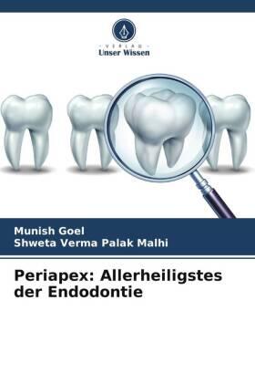 Goel / Palak Malhi |  Periapex: Allerheiligstes der Endodontie | Buch |  Sack Fachmedien