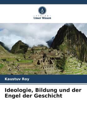 Roy |  Ideologie, Bildung und der Engel der Geschicht | Buch |  Sack Fachmedien