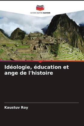 Roy |  Idéologie, éducation et ange de l'histoire | Buch |  Sack Fachmedien