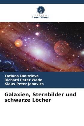 Dmitrieva / Wade / Janovics |  Galaxien, Sternbilder und schwarze Löcher | Buch |  Sack Fachmedien