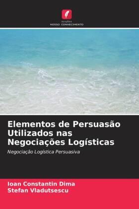 Dima / Vladutsescu |  Elementos de Persuasão Utilizados nas Negociações Logísticas | Buch |  Sack Fachmedien