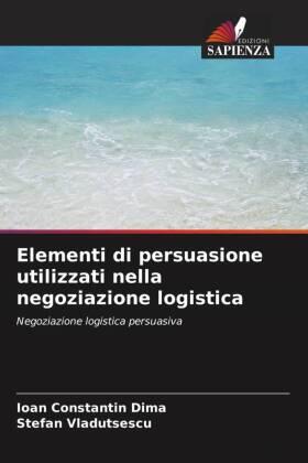 Dima / Vladutsescu |  Elementi di persuasione utilizzati nella negoziazione logistica | Buch |  Sack Fachmedien