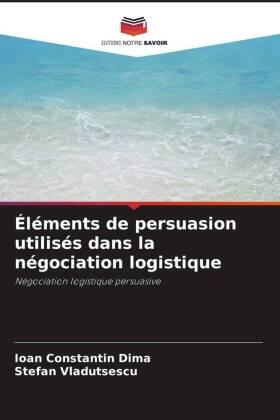 Dima / Vladutsescu | Éléments de persuasion utilisés dans la négociation logistique | Buch | 978-620-5-75657-7 | sack.de