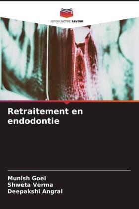 Goel / Verma / Angral |  Retraitement en endodontie | Buch |  Sack Fachmedien