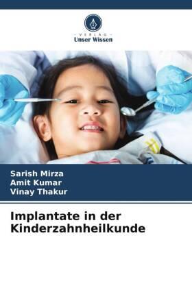 Mirza / Kumar / Thakur |  Implantate in der Kinderzahnheilkunde | Buch |  Sack Fachmedien