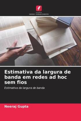 Gupta |  Estimativa da largura de banda em redes ad hoc sem fios | Buch |  Sack Fachmedien