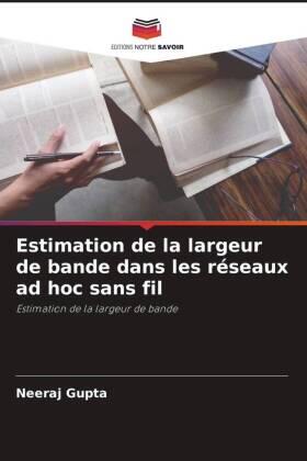 Gupta |  Estimation de la largeur de bande dans les réseaux ad hoc sans fil | Buch |  Sack Fachmedien