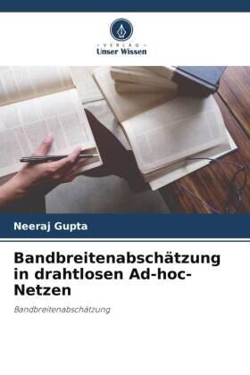 Gupta |  Bandbreitenabschätzung in drahtlosen Ad-hoc-Netzen | Buch |  Sack Fachmedien