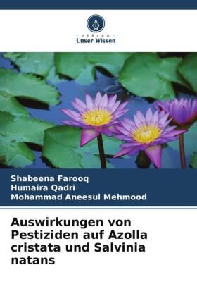 Farooq / Qadri / Mehmood |  Auswirkungen von Pestiziden auf Azolla cristata und Salvinia natans | Buch |  Sack Fachmedien