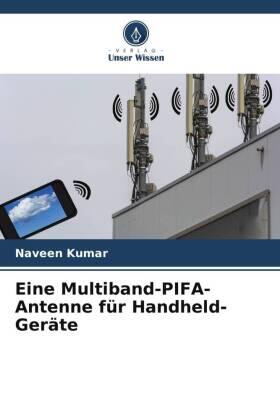 Kumar |  Eine Multiband-PIFA-Antenne für Handheld-Geräte | Buch |  Sack Fachmedien