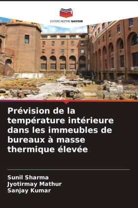 Sharma / Mathur / Kumar |  Prévision de la température intérieure dans les immeubles de bureaux à masse thermique élevée | Buch |  Sack Fachmedien