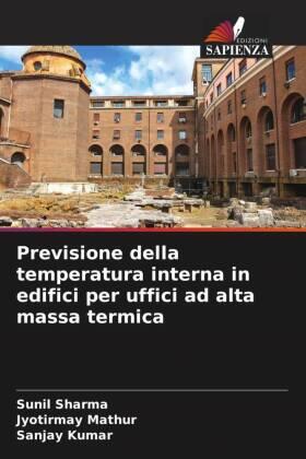 Sharma / Mathur / Kumar |  Previsione della temperatura interna in edifici per uffici ad alta massa termica | Buch |  Sack Fachmedien