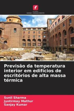 Sharma / Mathur / Kumar |  Previsão da temperatura interior em edifícios de escritórios de alta massa térmica | Buch |  Sack Fachmedien