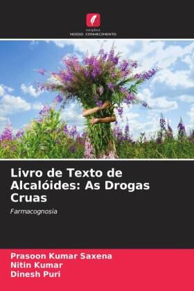 Saxena / Kumar / Puri |  Livro de Texto de Alcalóides: As Drogas Cruas | Buch |  Sack Fachmedien