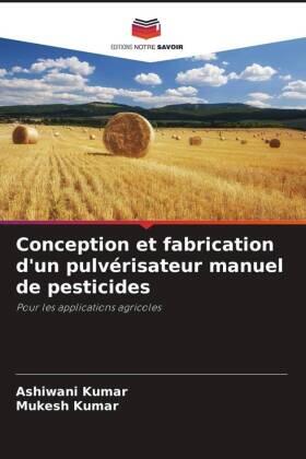 Kumar |  Conception et fabrication d'un pulvérisateur manuel de pesticides | Buch |  Sack Fachmedien