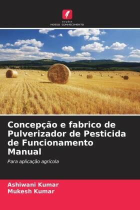 Kumar |  Concepção e fabrico de Pulverizador de Pesticida de Funcionamento Manual | Buch |  Sack Fachmedien